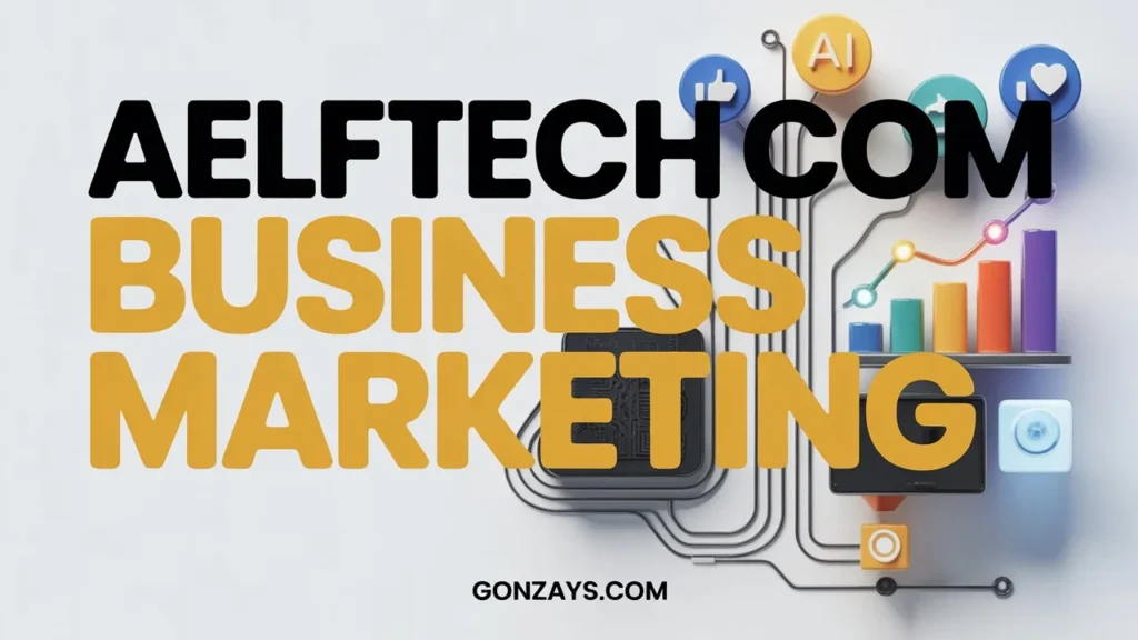 How Aelftech com Business Marketing Works