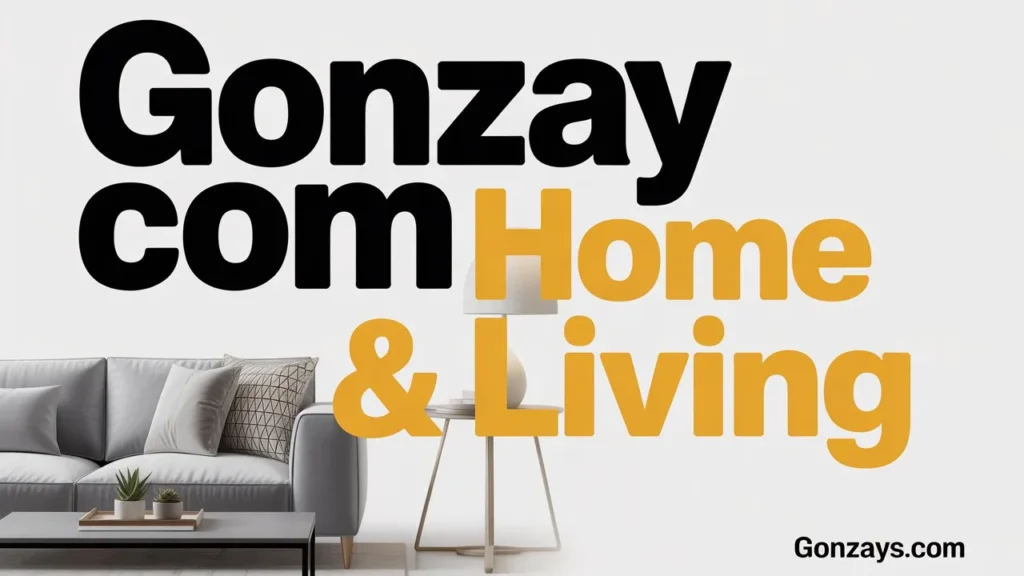Why Gonzay com Home & Living is Popular Today