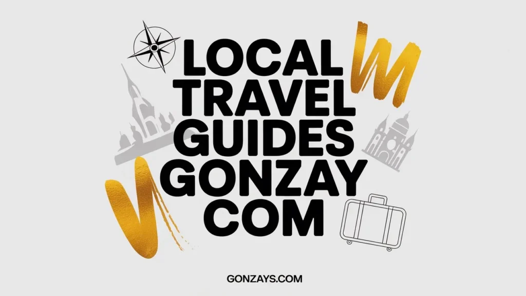What Makes Local Travel Guides Gonzay.com Different