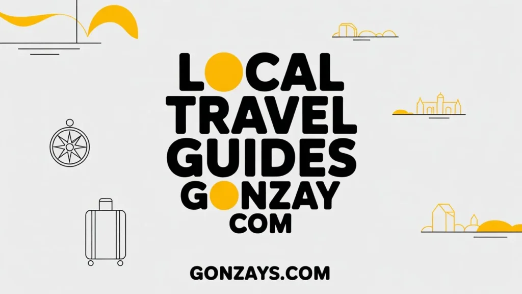 How Local Travel Guides Gonzay.com Simplify Trip Planning
