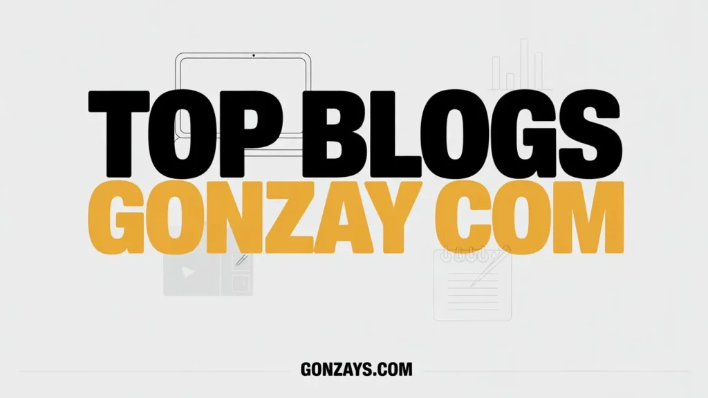 What Is Gonzay.com and How Its Blog Ecosystem Works