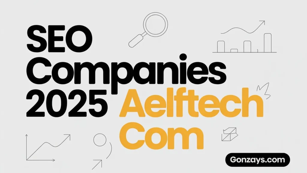 Top SEO Companies 2025 Aelftech com (Global & Australia Picks)